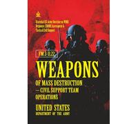 FM 3-11.22 Weapons of Mass Destruction - Civil Support Team Operations: [Annotated] Essential U.S. Army Doctrine on WMD Response, CBRNE Assessment & Tactical Civil Support