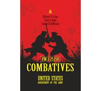 FM 3-25.150 Combatives: [Annotated] Master Tactical Techniques of Rifle-Bayonet Fighting & Ground Combat