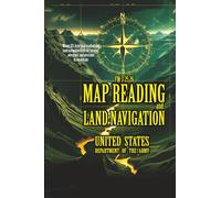 FM 3-25.26: Map Reading and Land Navigation: [Annotated] Mastering Military-Grade Navigation Skills for the Modern Explorer