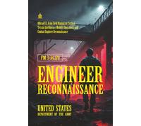 FM 3-34.170 Engineer Reconnaissance: [Annotated] Tactical Terrain Intelligence, Mobility Operations, and Combat Engineer Reconnaissance