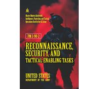 FM 3-90-2 Reconnaissance, Security, and Tactical Enabling Tasks: [Annotated] Master Modern Battlefield Intelligence, Protection, and Tactical Operations Used by the U.S. Army