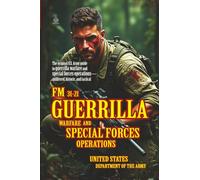 FM 31-21 Guerrilla Warfare and Special Forces Operations: [Annotated] The U.S. Army Field Manual on Unconventional Warfare