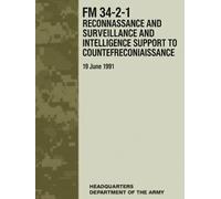 FM 34-2-1 Reconaissance and Surveillance and Intelligence Support to Counterreconaissance: 19 June 1991
