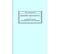 FM 5-10 Engineer Field Manual, Communications, Construction, And Utilities: 1940 War World II Manual