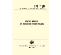 FM 7-30 Department of the Army Field Manual May 1956: Infantry, Airborne, and Mechanized Division Brigades