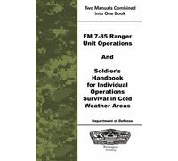 FM 7-85 Ranger Unit Operations and Soldier's Handbook For Individual Operations Survival In Cold Weather Areas