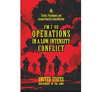 FM 7-98 Operations In A Low-Intensity Conflict: [Annotated] Tactics, Techniques, and Lessons from U.S. Army Doctrine