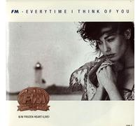 FM - EVERYTIME I THINK OF YOU 7 INCH (7" VINYL 45) UK EPIC 1989