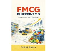 FMCG Blueprint 2.0 - The Operator’s Edition: Built for FMCG Professionals Who’ve Survived the Basics