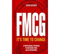 FMCG It's Time to Change: A Professional Approach to Digitizing FMCG Sales Operations