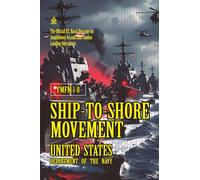 FMFM 1-8 Ship-to-Shore Movement: [Annotated] The Official U.S. Naval Doctrine for Amphibious Assault and Combat Landing Operations (FMFM - Fleet Marine Force Manual Official Doctrine Library)