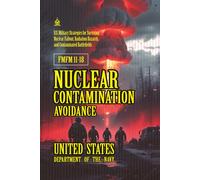 FMFM 11-18 Nuclear Contamination Avoidance: [Annotated] The U.S. Military Field Manual for Surviving and Operating in Nuclear Fallout Environments ... Force Manual Official Doctrine Library)