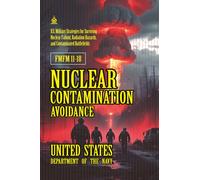 FMFM 11-18 Nuclear Contamination Avoidance: [Annotated] The U.S. Military Field Manual for Surviving and Operating in Nuclear Fallout Environments ... Force Manual Official Doctrine Library)