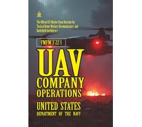 FMFM 3-22-1 UAV Company Operations: [Annotated] U.S. Marine Corps Doctrine for Tactical Drone Warfare, Reconnaissance, and Battlefield Intelligence ... Force Manual Official Doctrine Library)