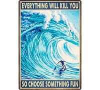fmrsok Letrero de metal vintage para decoración de pared, con texto en inglés "Everything Will Kill You So Choose Something Fun Surfer Beach", decoración vintage para garaje, hogar, jardín, cafeterías