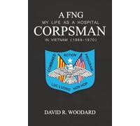 FNG My Life as A Hospital Corpsman in Viet Nam