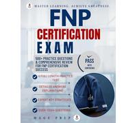 FNP CERTIFICATION EXAM: 500+ PRACTICE QUESTIONS AND COMPREHENSIVE REVIEW FOR FNP CERTIFICATION SUCCESS