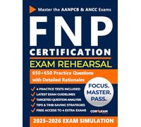 FNP Exam Rehearsal: Short on Time, Big on Results: Full-Length Exams and Proven Question Skills for AANPCB & ANCC