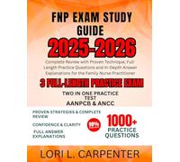 FNP Exam Study Guide 2025-2026: Complete Review with Proven Technique, Full-Length Practice Questions and In-Depth Answer Explanations for the Family Nurse Practitioner