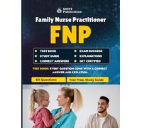 FNP Family Nurse Practitioner Exam Prep 2025 - 611 Questions & Answers: Comprehensive Study Guide - Includes Pharmacology, Pediatrics, Women’s Health & More