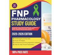 FNP Pharmacology Study Guide 2025-2026: Focused Overview of Mental Health, Pain, and Women’s Health with 4 Full Practice Tests, 4 Online Exam Access, ... [Book 2] (FNP Pharmacology Mastery Series)