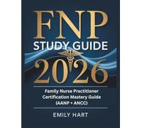 FNP STUDY GUIDE 2026: Family Nurse Practitioner Certification Mastery Guide (AANP + ANCC) (Elite Nursing Exam Prep Series)