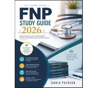 FNP STUDY GUIDE 2026: Mastering Primary Care, Evidence Based Practice, Clinical Reasoning, and Exam Success