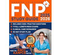 FNP Study Guide: High-Yield, No-Fluff Exam Prep to Help You Pass the ANCC or AANPCB Faster - Includes 1200+ Practice Questions, 7 Full-Length Mock Exams, Clinical Case Scenarios & 30-Day Study Plan
