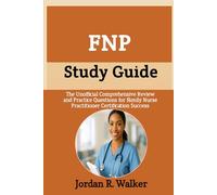 FNP Study Guide: The Unofficial Comprehensive Review and Practice Questions for Family Nurse Practitioner Certification Success