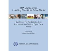 FOA Standard For Installing Fiber Optic Cable Plants: Guidelines For The Construction And Installation Of Fiber Optic Cable Plants (FOA Reference Textbooks On Fiber Optics)