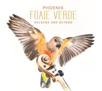 Foaie Verde - Phoenix-Balkans and Beyond (Digipak)