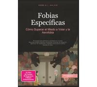 Fobias Específicas: Cómo Superar el Miedo a Volar y la Aerofobia (Psicología)