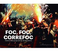 Foc, Correfoc: Història dels grups de foc de Barcelona (Coedicions)