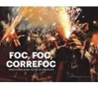 Foc Foc Correfoc: Historia Dels Grups De Foc De Barcelona