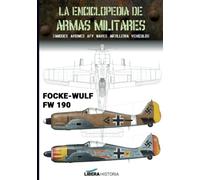 Focke-Wulf FW 190 (La Enciclopedia de Armas Militares)