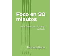 Foco en 30 minutos: micro hábitos para el trabajo profundo