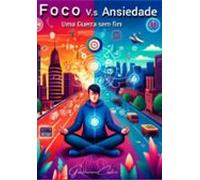 Foco X Ansiedade: Uma Guerra Sem Fim (ebook)