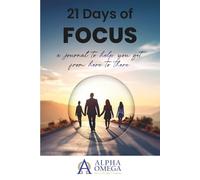 FOCUS: A 21-Day Journal to Help You Get from Here to There