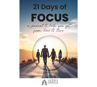 FOCUS: A 21-Day Journal to Help You Get from Here to There
