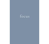 Focus: A Minimalist Lined Journal for Concentration, Productivity, and Staying Present