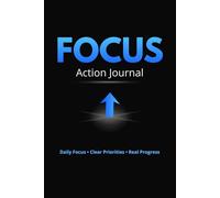 FOCUS Action Journal: A 30-Day System to Build Discipline, Clarity & Real Progress