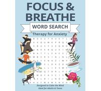 Focus and Breath Word Search Therapy for Anxiety Puzzle Book: 650+ Mindful Word Searches to Calm Your Mind and Give You Inner Peace┃8.5 x 11 inches┃