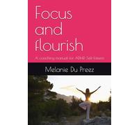 Focus and flourish: A coaching manual for ADHD Self-Esteem (The Psychology of Wellbeing Series)