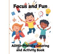 Focus and Fun: An ADHD-Friendly Coloring and Activity Book!