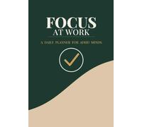 Focus at Work: A Daily Planner for ADHD Minds