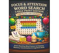 FOCUS & ATTENTION WORD SEARCH LARGE PRINT EDITION 100 Puzzles with Solutions: Brain-Boosting Word Games to Improve Memory, Concentration & Cognitive Skills (Terry's Terrific Teaching Teasers)