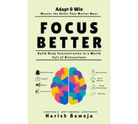 Focus Better: Build Deep Concentration in a World Full of Distractions (Adapt & Win)