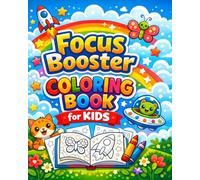 Focus Booster Coloring Book for Kids: Boost Attention Span, Encourage Mindful Play & Support Early Brain Development for Ages 3-7