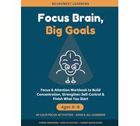 Focus Brain, Big Goals - Focus and Attention Workbook for Kids Ages 6-8: 40 Calm Activities to Build Concentration, Strengthen Self-Control, and Finish What You Start (ADHD & All Learners)