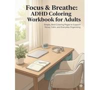 Focus & Breathe: ADHD Coloring Workbook for Adults: Simple, Bold Coloring Pages to Support Focus, Calm, and Everyday Organizing